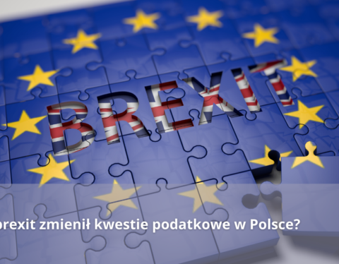 Jak brexit zmienił kwestie podatkowe w Polsce?