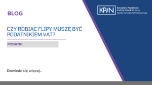 Czy robiąc flipy muszę być podatnikiem VAT?
