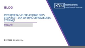 Interpretacje podatkowe DKIS branża IT: Jak wybrać odpowiednią stawkę?