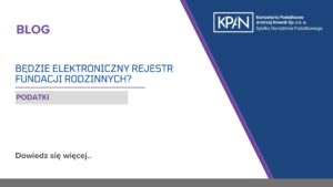 Będzie elektroniczny rejestr fundacji rodzinnych?