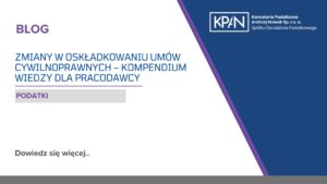 Zmiany w oskładkowaniu umów cywilnoprawnych – kompendium wiedzy dla pracodawcy